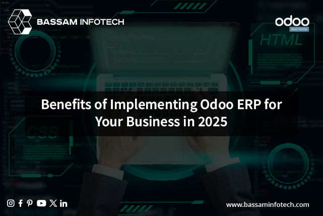 Benefits of Implementing Odoo ERP for Your Business in 2025
