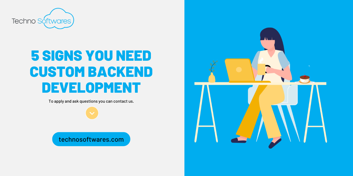 5 Signs You Need Custom Backend Development