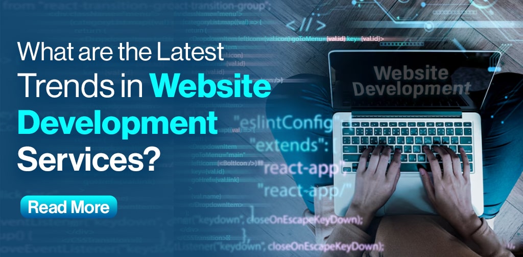 What are the Latest Trends in Website Development Services?