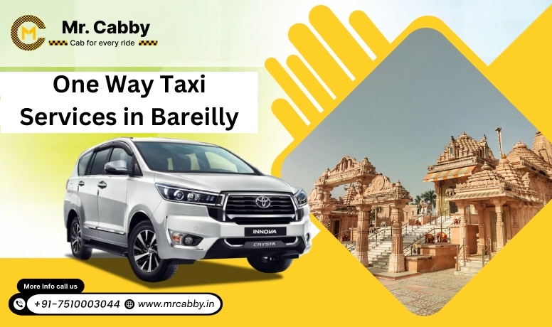 Why One-Way Taxi Services in Bareilly Are the Best Alternative to Trains & Buses?