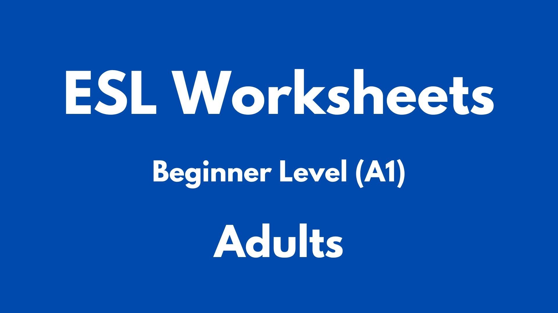Using ESL Worksheets to Improve Reading and Writing in Beginners