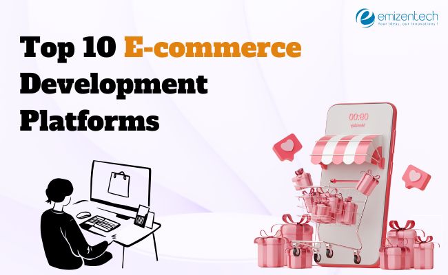 Top 10 E-commerce Development Platforms