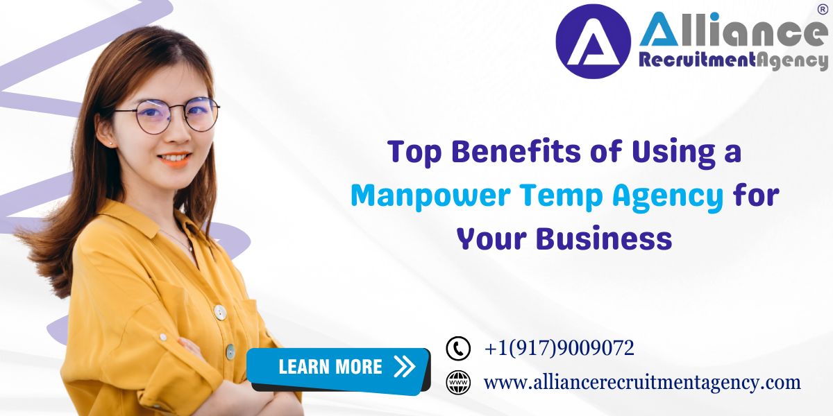 Top Benefits of Using a Manpower Temp Agency for Your Business