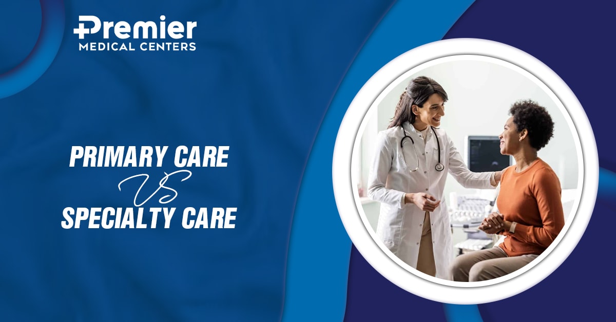 Primary Care vs Specialty Care | Understanding the Differences