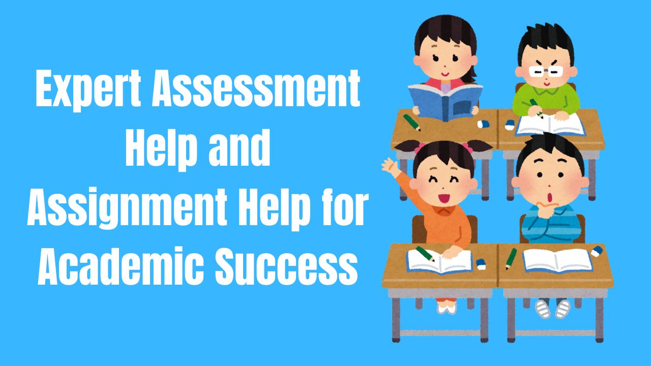 Expert Assessment Help and Assignment Help for Academic Success