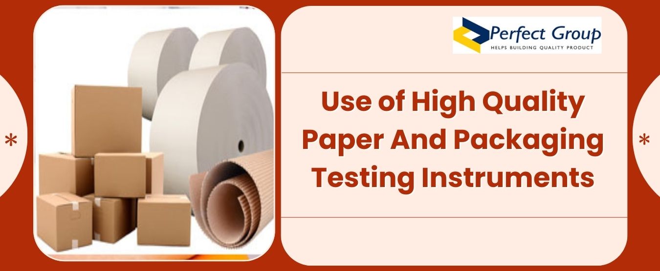 Use of High-Quality Paper and Packaging Testing Instruments