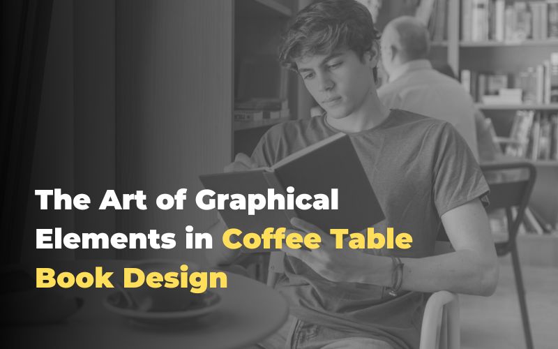 The Art of Graphical Elements in Coffee Table Book Design