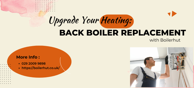 Your Guide to Back Boilers and Replacements in the UK