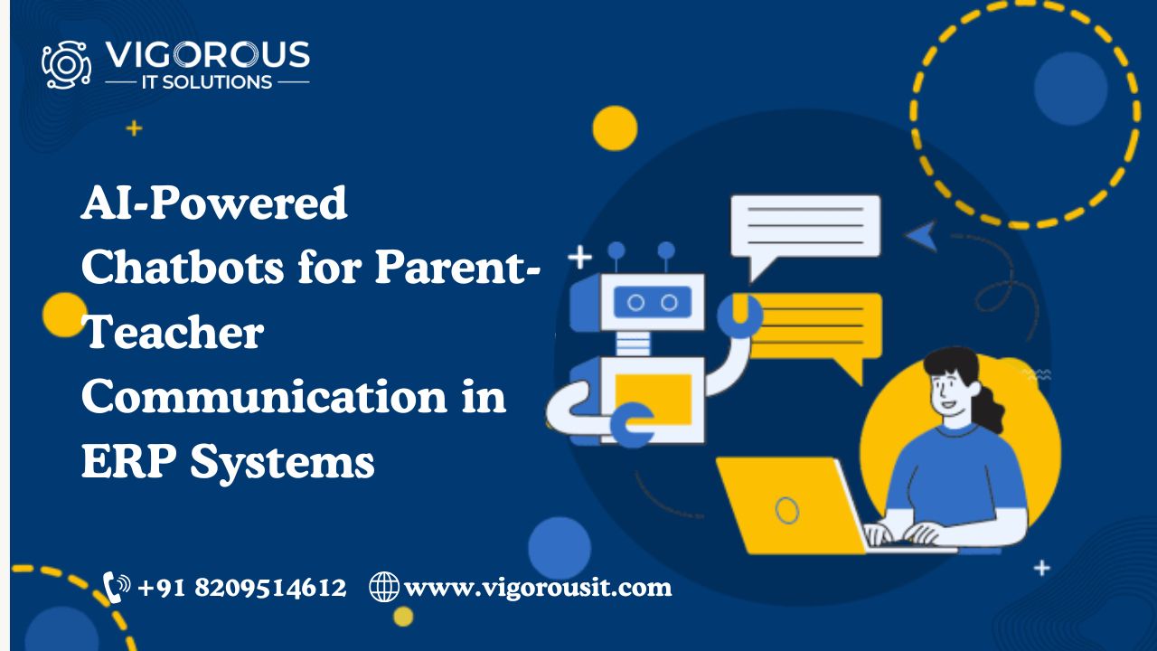 AI-Powered Chatbots for Parent-Teacher Communication in ERP Systems