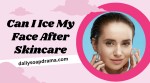 Can I Ice My Face After Skincare