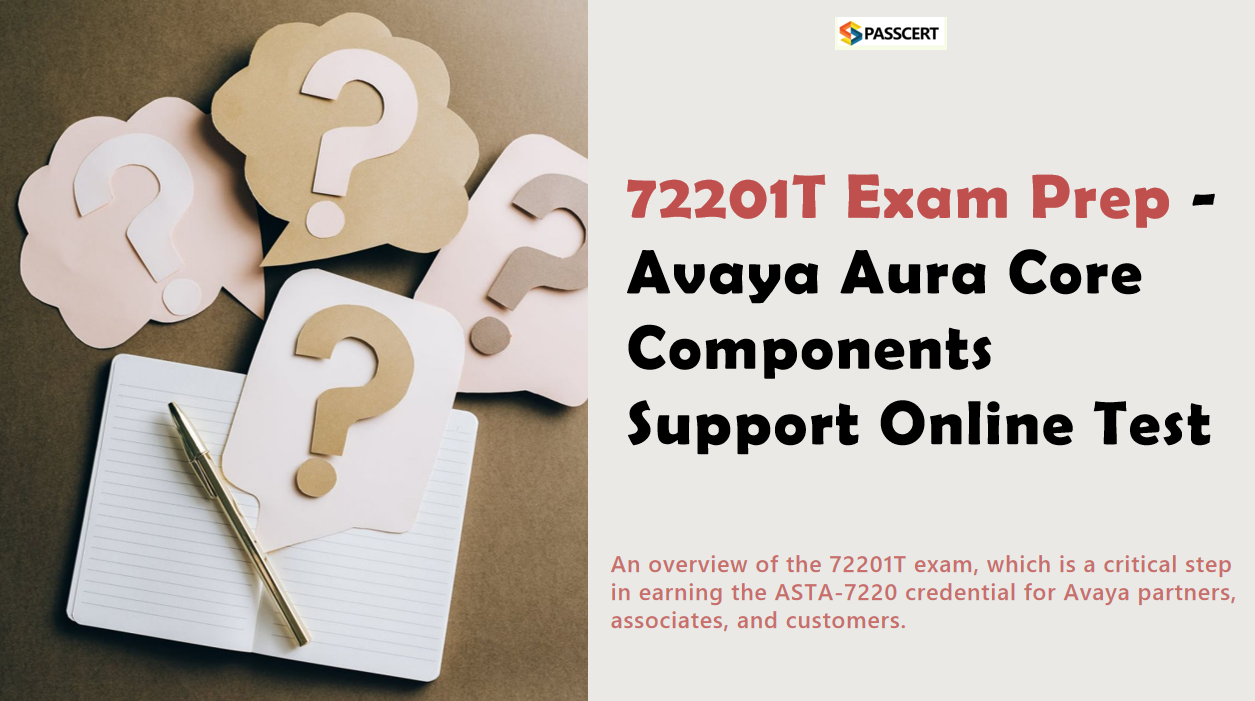 Tips to pass the 72201T Avaya Aura Core Components Support Online Test