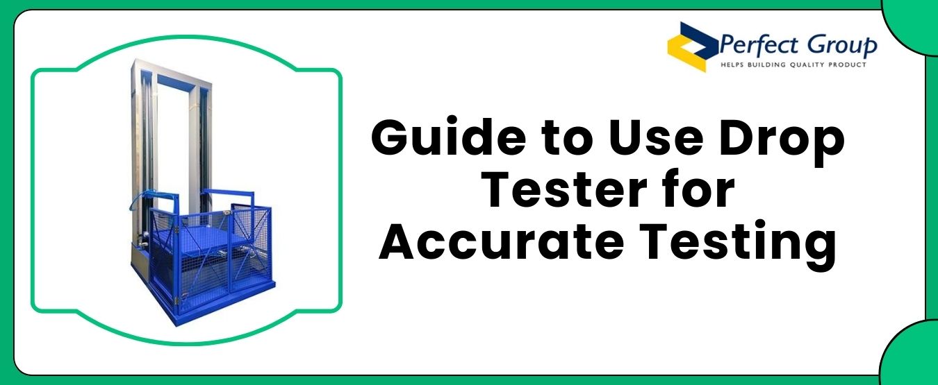 Guide to Use Drop Tester for Accurate Testing