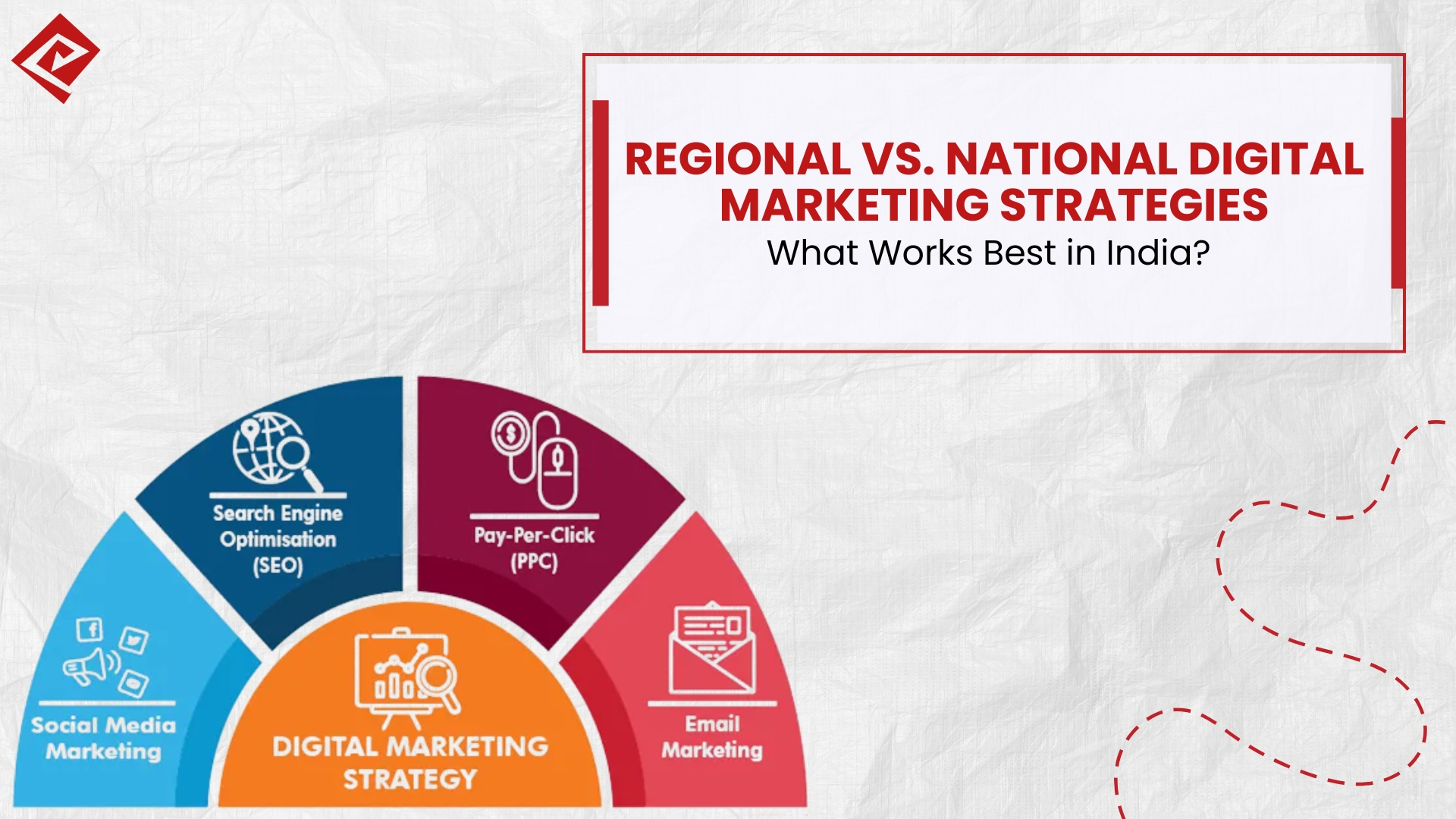 Regional vs. National Digital Marketing Strategies: What Works Best in India?