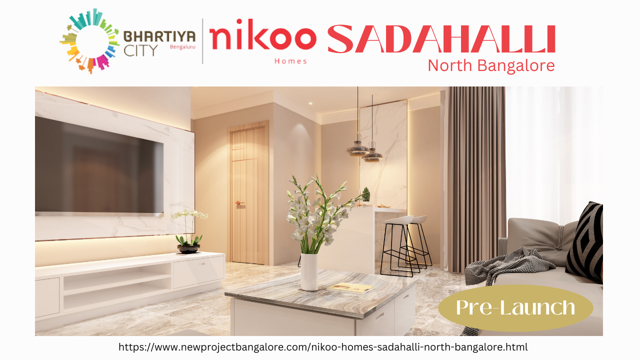 Why Choose Nikoo Homes Sadahalli, Bangalore?