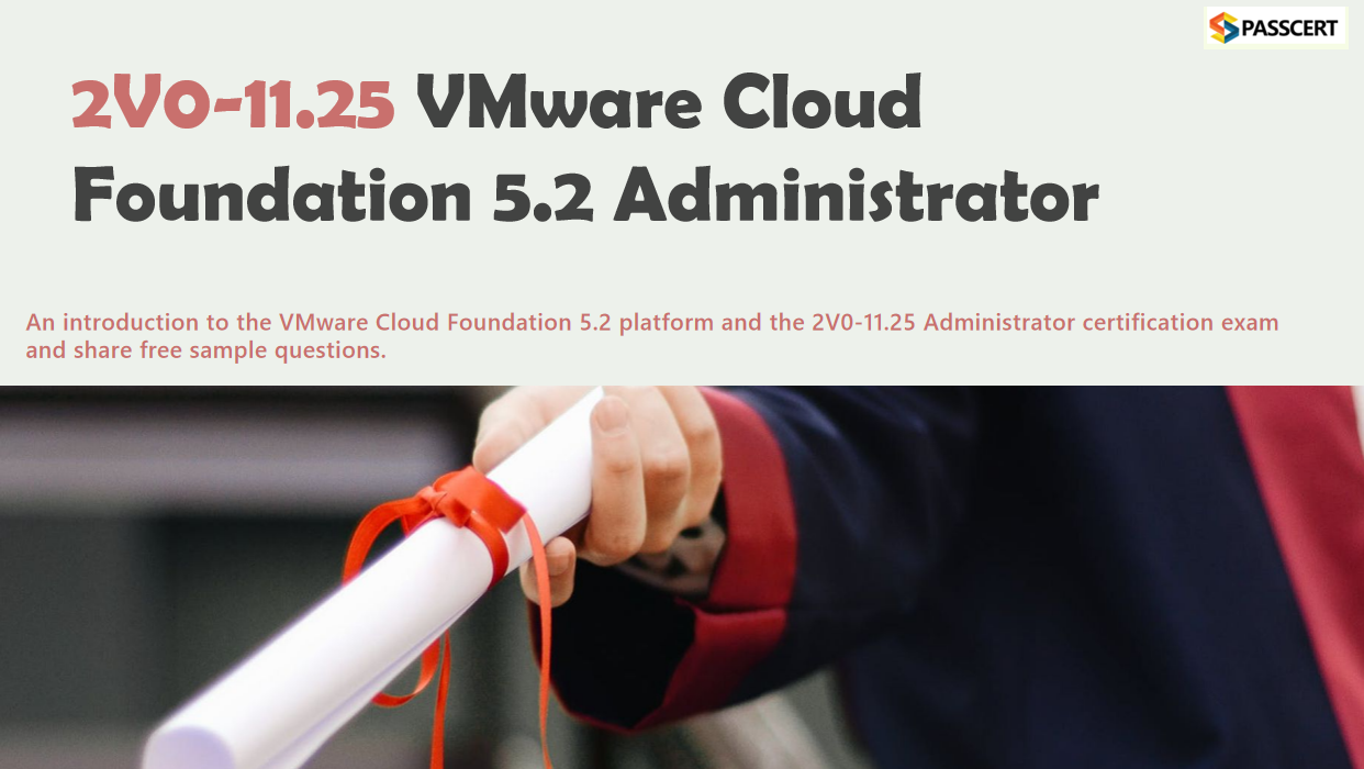 Tips To Pass the 2V0-11.25 VMware Cloud Foundation 5.2 Administrator Exam