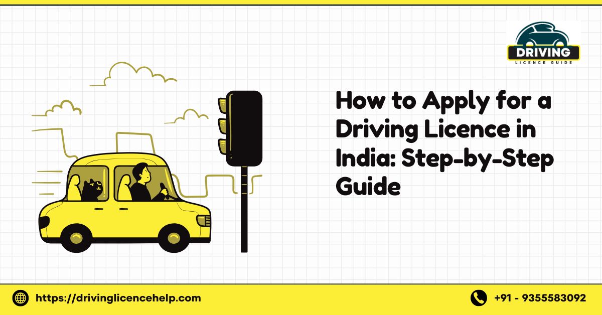 How to Apply for a Driving Licence in India: Step-by-Step Guide