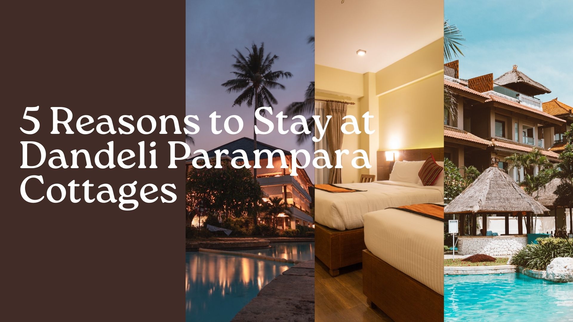 5 Reasons to Stay at Dandeli Parampara Cottages