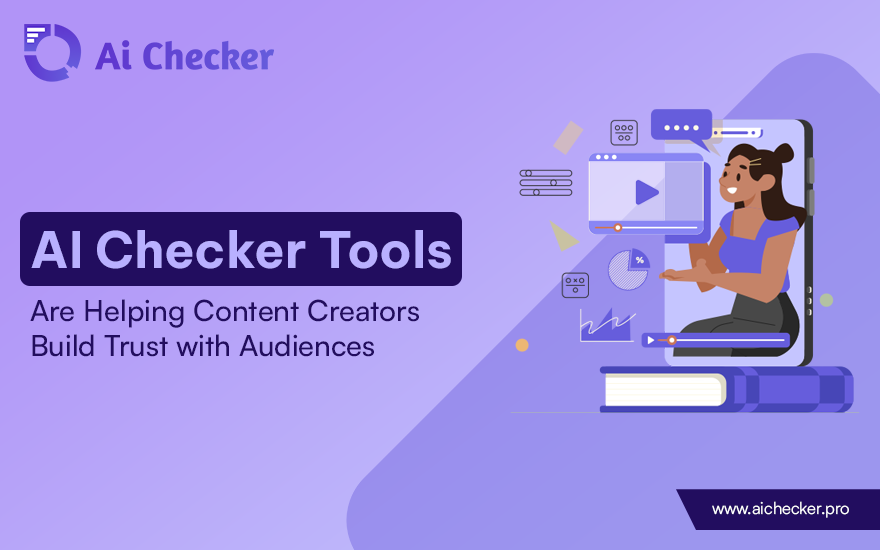 How AI Checker Tools Are Helping Content Creators Build Trust with Audiences