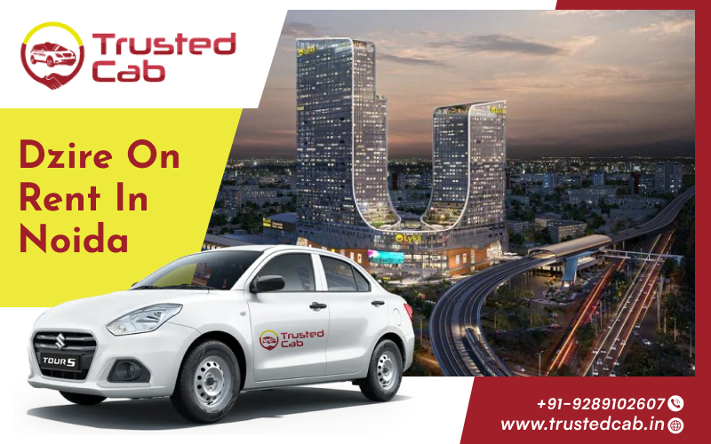 Drive Swift Dzire in Noida with the Best Rental Offers of 2025!