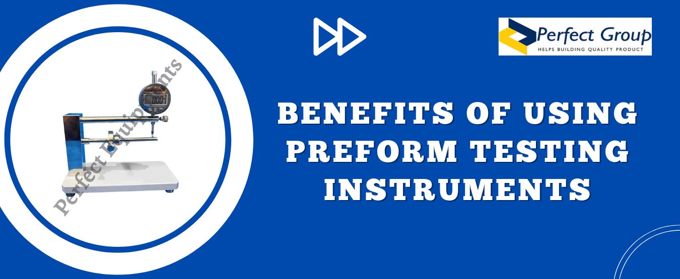 Benefits of Using Preform Testing Instruments