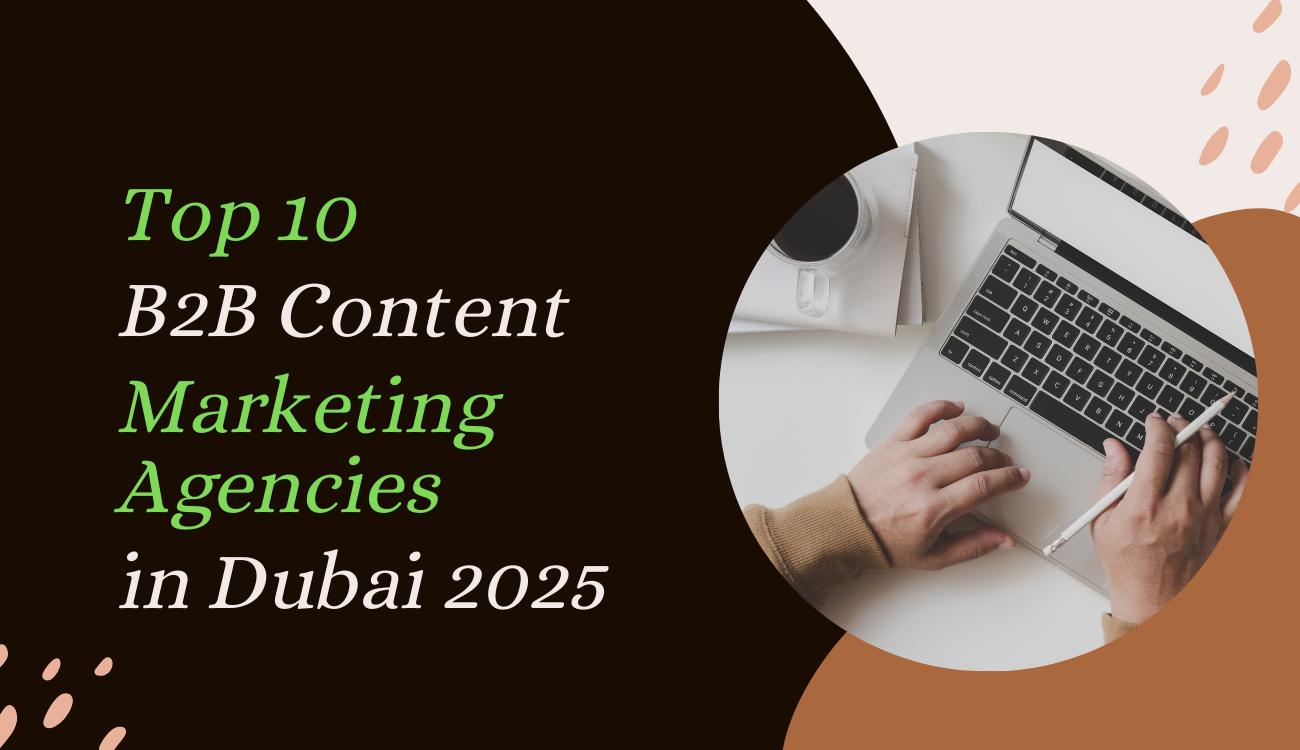 Top 10 B2B Content Marketing agencies in Dubai 2025