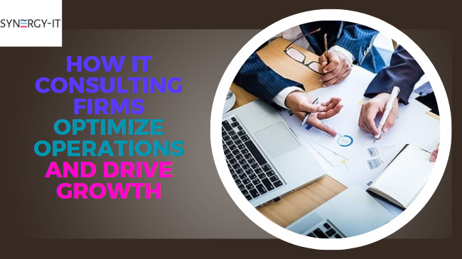 How IT Consulting Firms Optimize Operations and Drive Growth