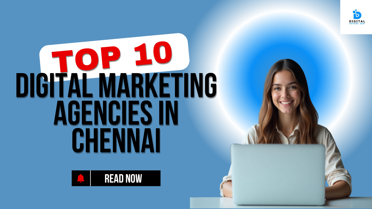 Top 10 Digital Marketing Agencies in Chennai | Picks by Digital Sphere 360°