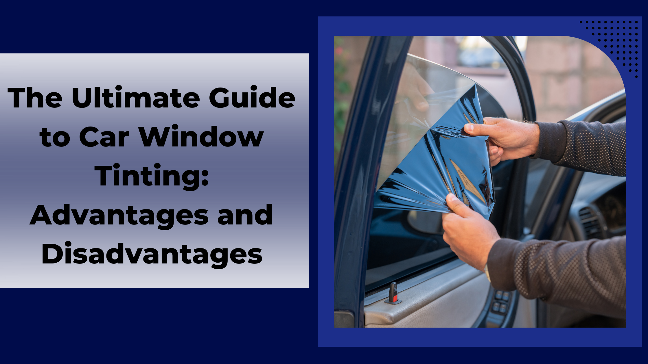 The Ultimate Guide to Car Window Tinting: Advantages and Disadvantages