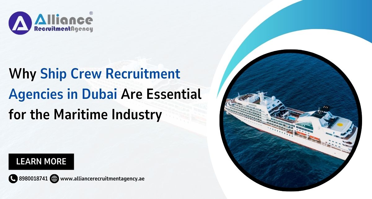 Why Ship Crew Recruitment Agencies in Dubai Are Essential for the Maritime Industry