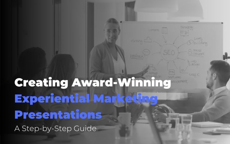 Creating Award-Winning Experiential Marketing Presentations: A Step-by-Step Guide