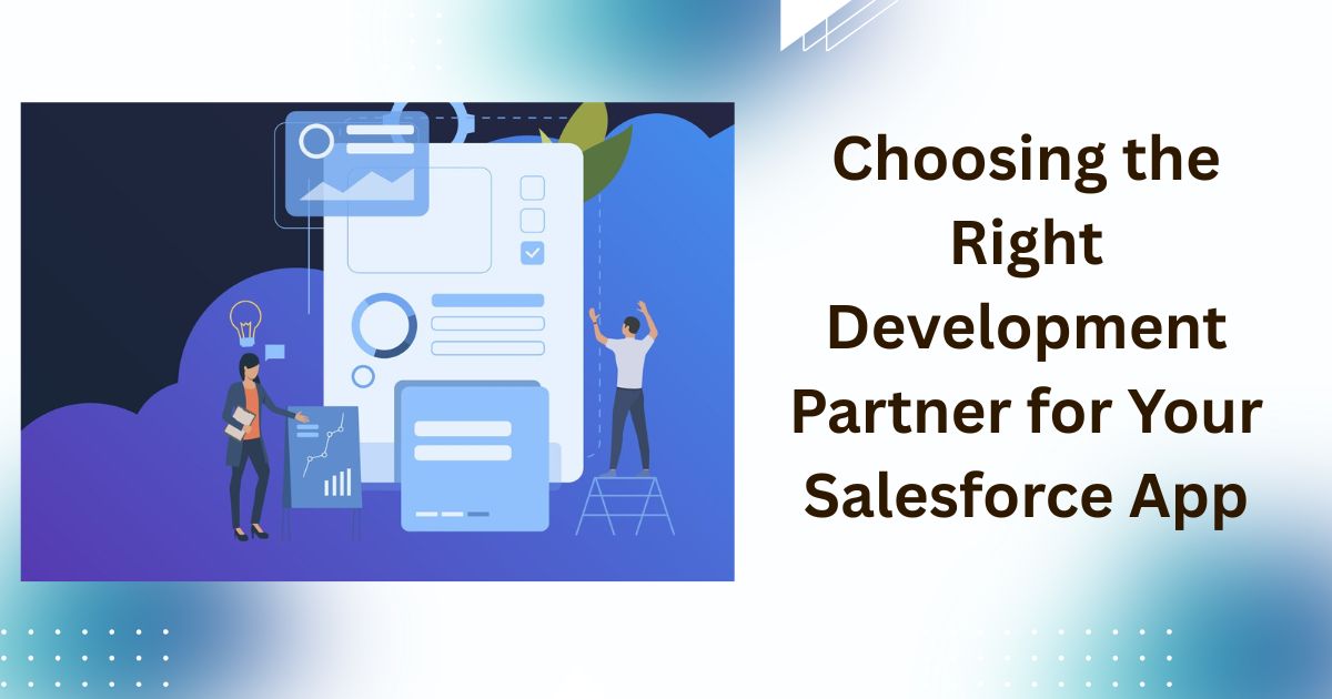 Choosing the Right Development Partner for Your Salesforce App