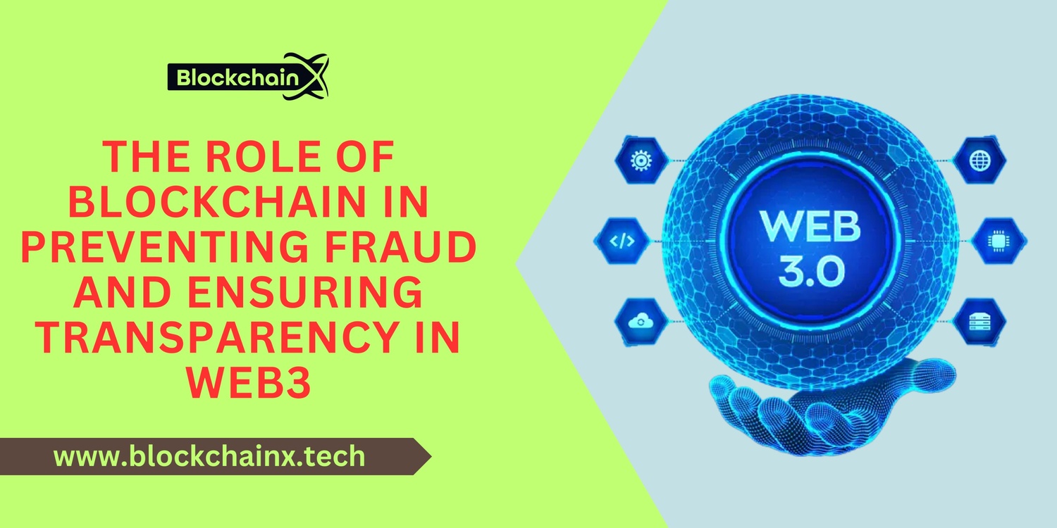 The Role of Blockchain in Preventing Fraud and Ensuring Transparency in Web3