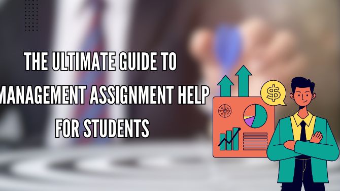 The Ultimate Guide to Management Assignment Help for Students