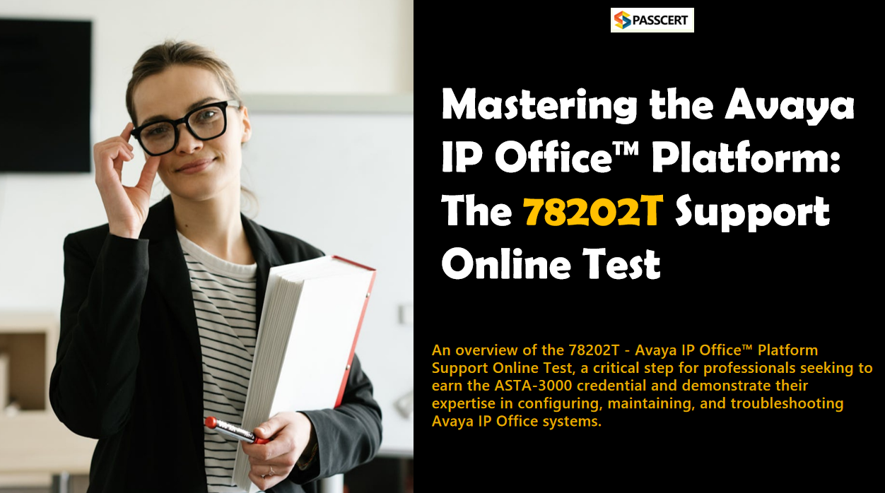 How To Pass the 78202T Avaya IP Office Platform Support Online Test