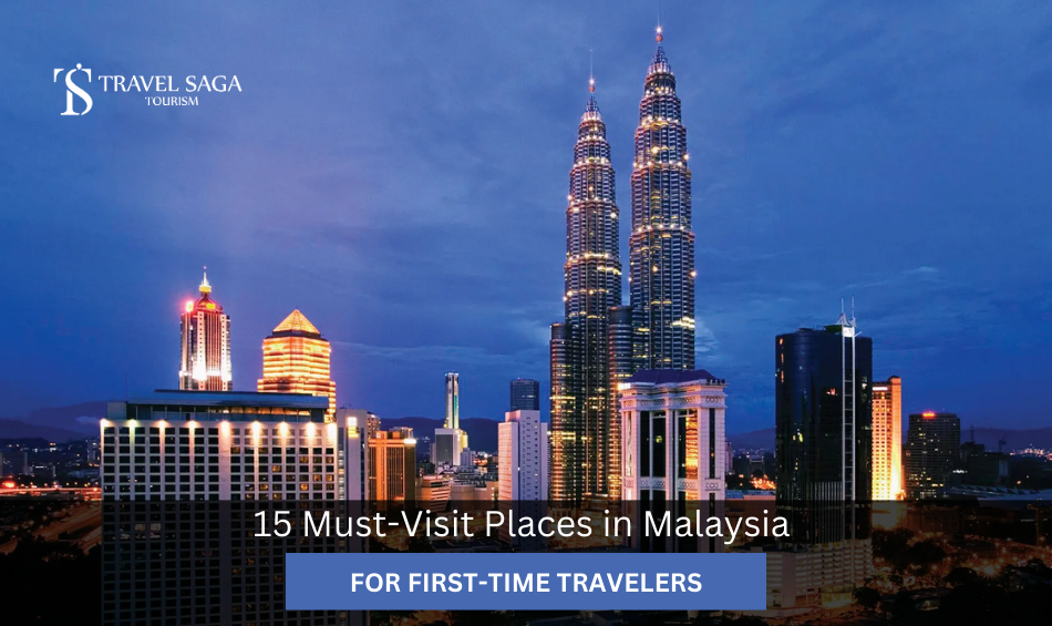 15 Must-Visit Places in Malaysia for First-Time Travelers