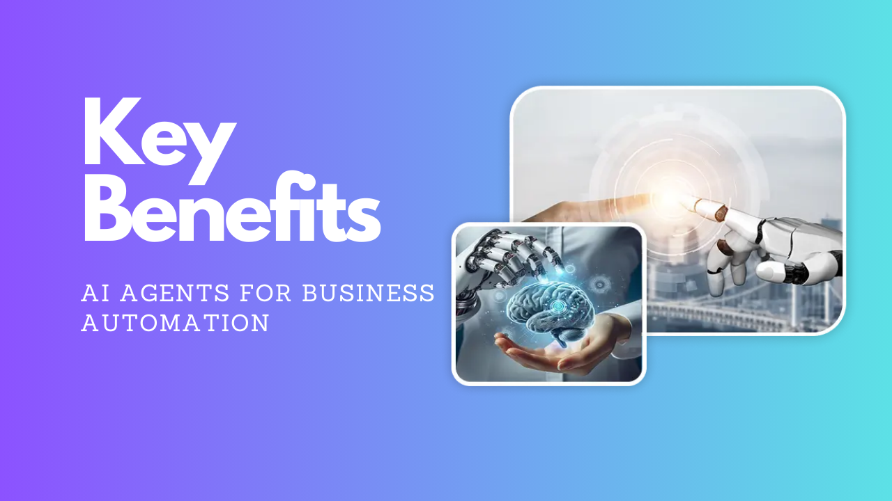 Key Benefits of AI Agents for Business Automation