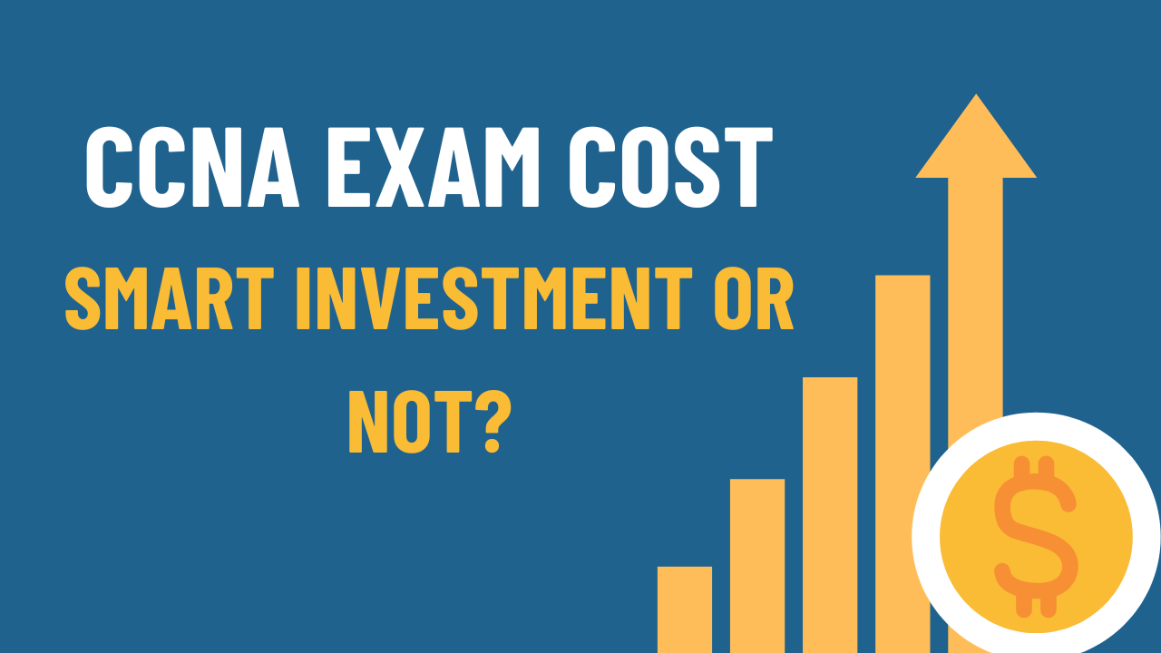 CCNA Exam Price & Salary Expectations: Is It a Smart Investment?