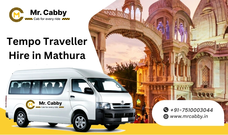 Exploring Mathura & Vrindavan: Why Tempo Traveller is the Best Choice?