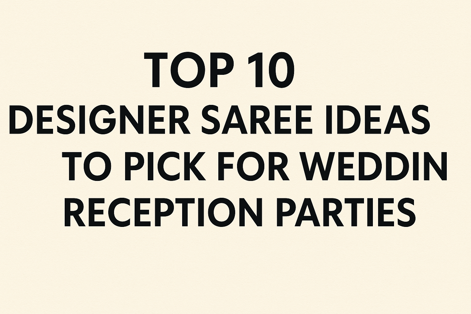 Top 10 Designer Saree Ideas To Pick For Wedding Reception Parties