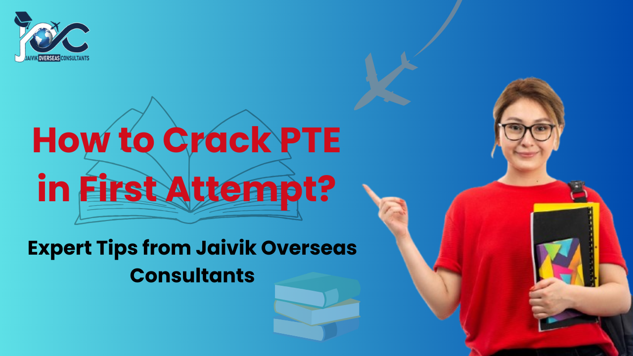 How to Crack PTE in First Attempt? Expert Tips from Jaivik Overseas Consultants