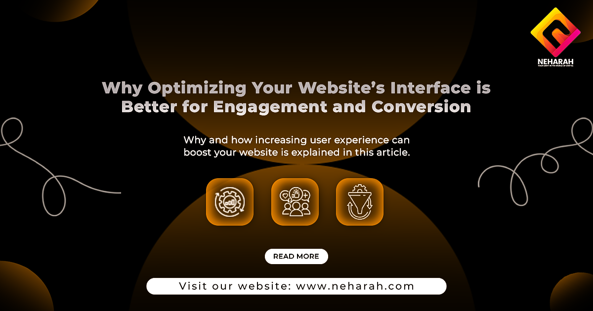 Why Optimizing Your Website’s Interface is Better for Engagement and Conversion