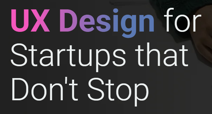 UX Design for Startups: Creating Seamless User Experiences for Growth