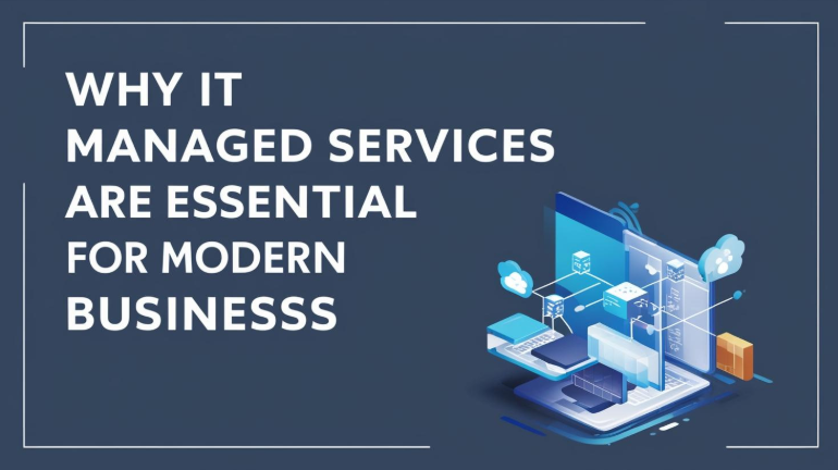 Why IT Managed Services Are Essential for Modern Businesses