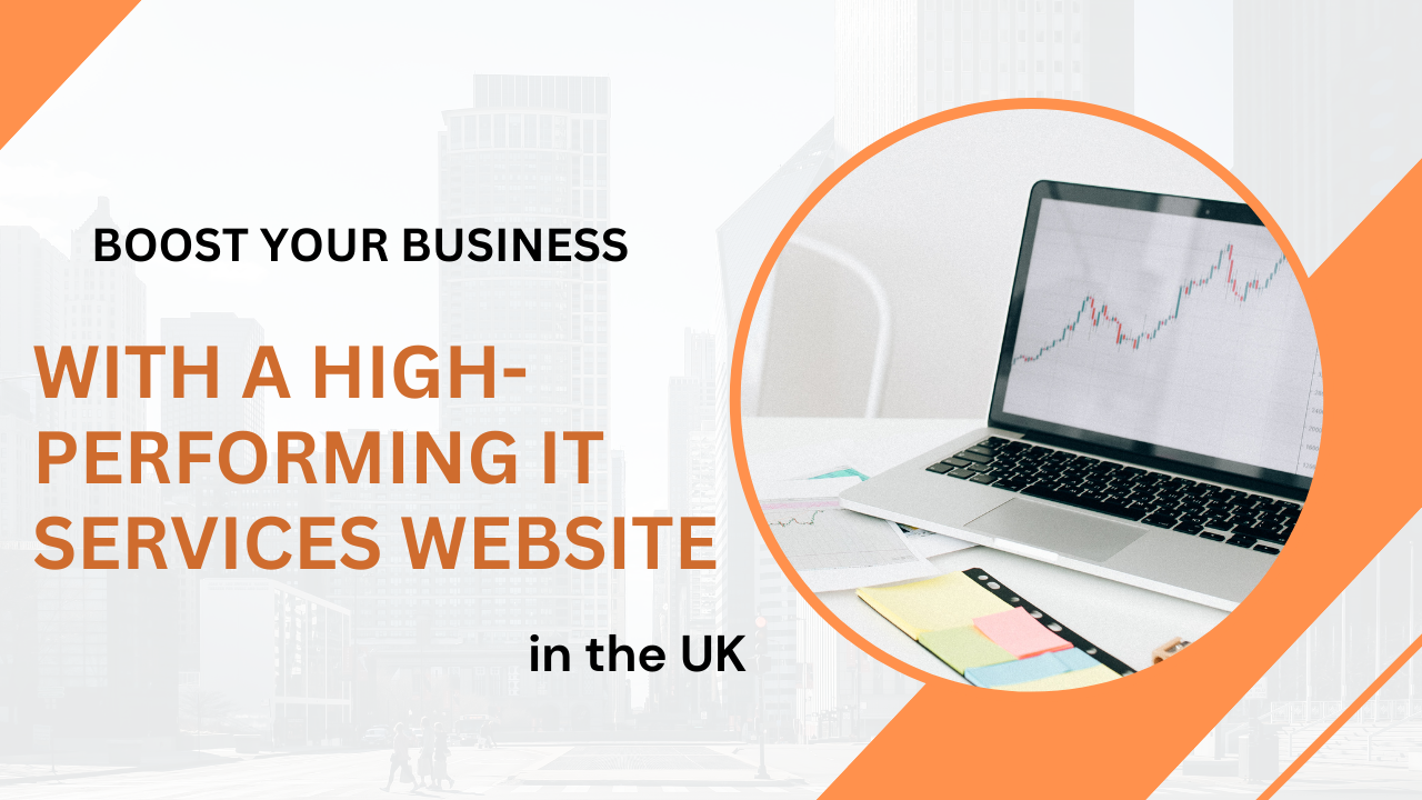 Boost Your Business with a High-Performing IT Services Website in the UK