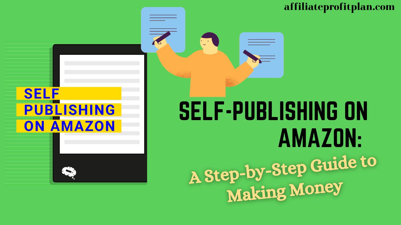 Self-Publishing on Amazon: A Step-by-Step Guide to Making Money