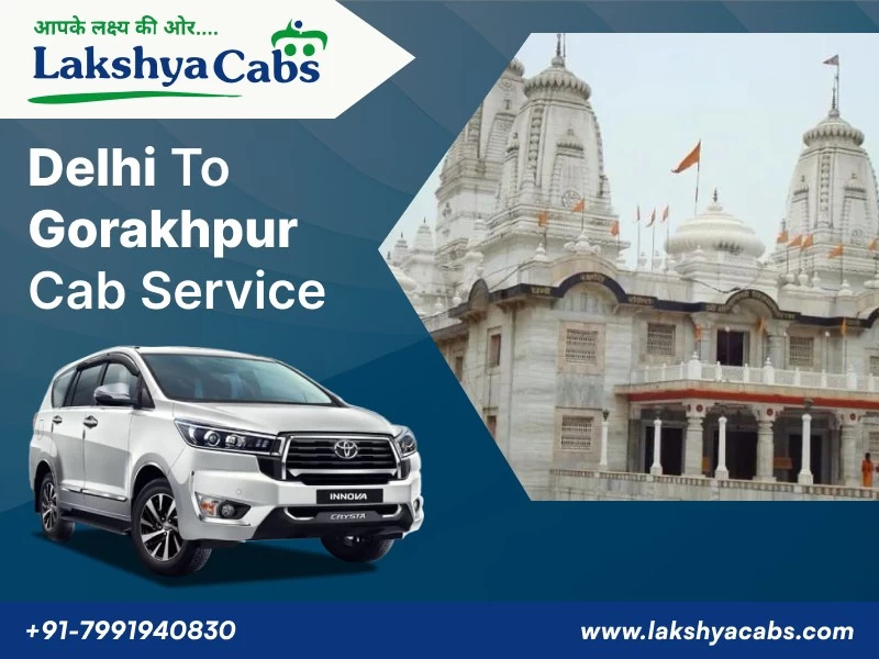 Comfortable and Reliable Delhi to Gorakhpur Cab Service by Lakshya Cabs