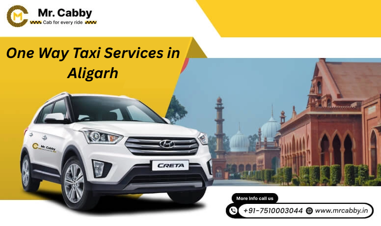 How Mr. Cabby is Making One-Way Travel in Aligarh Affordable & Easy?