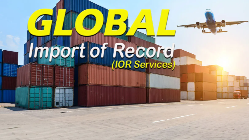 Why Your Business Needs an Importer of Record (IOR) to Ensure Seamless Global Imports