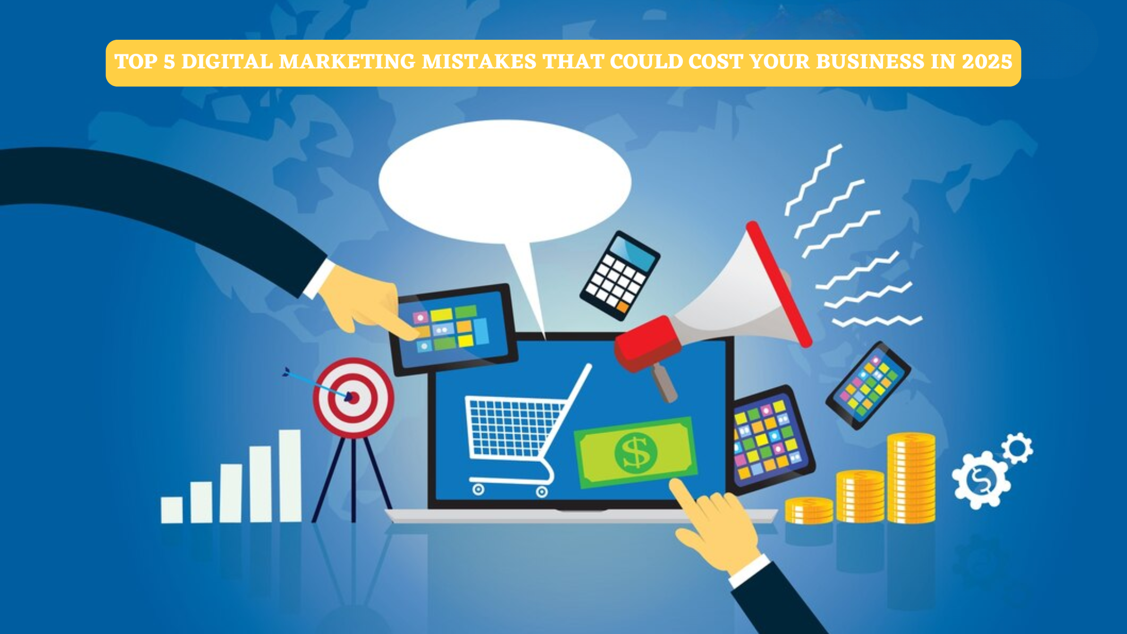 Top 5 Digital Marketing Mistakes in 2025