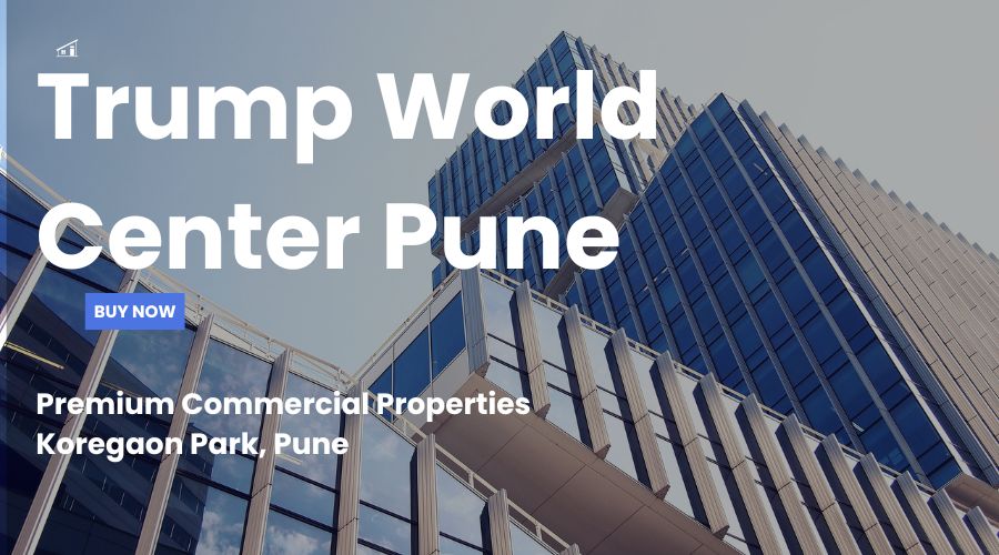 Trump World Center Pune : Luxury Commercial Properties